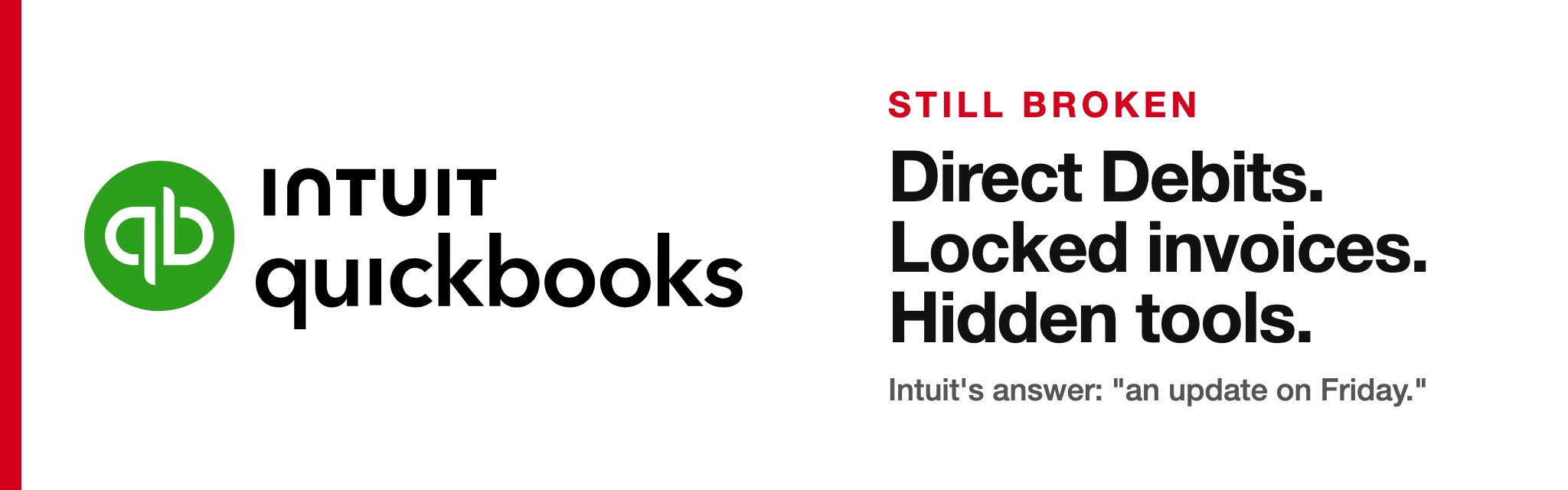 Intuit QuickBooks logo with the words Still broken: Direct Debits, locked invoices, hidden tools